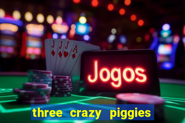 three crazy piggies onde jogar